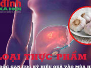 Sức khỏe đời sống - 7 loại thực phẩm giải độc gan cực kỳ hiệu quả vào mùa hè