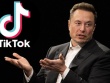 Elon Musk bất ngờ tuyên bố: "Tôi không muốn mua TikTok!"