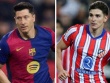 Nhận định trận HOT: Đại chiến Barca - Atletico, Chelsea gặp đối thủ rất dễ