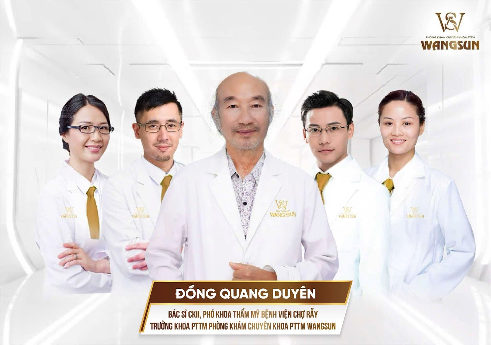 Bác sĩ Đồng Quang Duyên - Bác sĩ CK II, Nguyên Phó Khoa Thẩm Mỹ Bệnh viện Chợ Rẫy, Trưởng Khoa PTTM Phòng Khám Chuyên Khoa PTTM WangSun cùng đội ngũ chuyên gia.