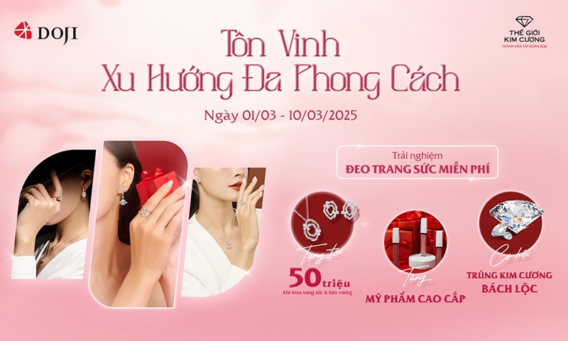 DOJI và Thế Giới Kim Cương giới thiệu ưu đãi đặc quyền dành tặng phái đẹp dịp 8/3.