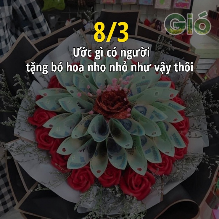 Một bó hoa nhân ngày 8/3 "đáng đồng tiền bát gạo". Ảnh: Gió