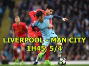 Bóng đá - Liverpool - Man City: Nội chiến siêu anh hùng, tôn vinh bóng đá tấn công