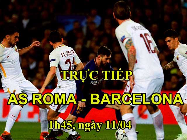 TRỰC TIẾP bóng đá AS Roma - Barcelona: Khách đầy thận trọng