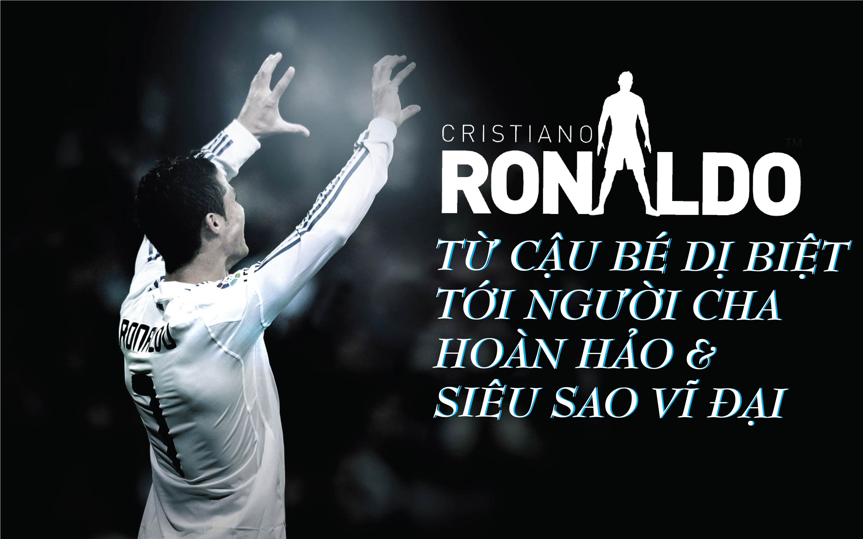 Ronaldo: Từ cậu bé dị biệt tới người cha hoàn hảo & siêu sao vĩ đại - 1