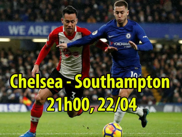 Chelsea – Southampton: Hẹn MU chung kết trong mơ