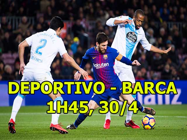 Deportivo - Barcelona: Messi đua Giày vàng, khách chờ vô địch