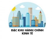 Tài chính - Bất động sản - [Infographics] Đặc khu kinh tế và những điều khác biệt