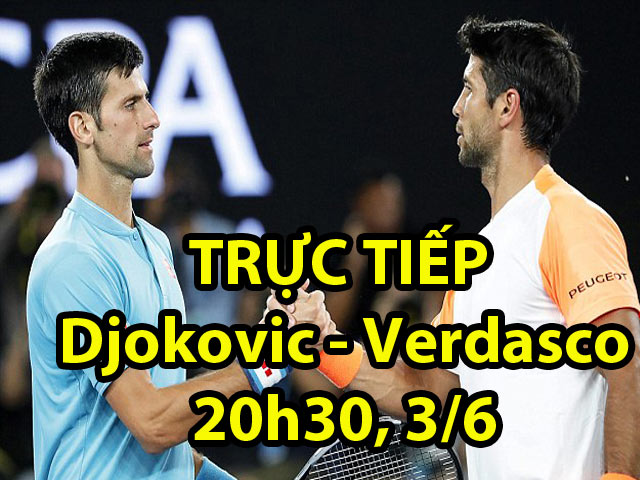 TRỰC TIẾP tennis Djokovic - Verdasco: Nole e dè ”Chuyên gia đất nện”