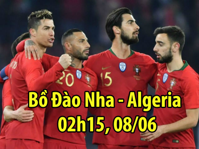 Nhận định bóng đá Bồ Đào Nha – Algeria: Ronaldo tái xuất, vua châu Âu xả giận