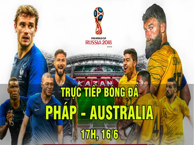 Trực tiếp World Cup, Pháp - Australia: Griezmann, Mbappe, Dembele đá chính