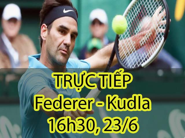 TRỰC TIẾP tennis Federer – Kudla: Gương mặt ít gặp (Bán kết Halle Open)