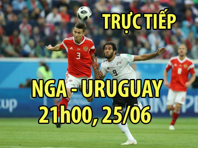 Trực tiếp World Cup, Nga - Uruguay: Bất ngờ chủ nhà tan nát, mất người