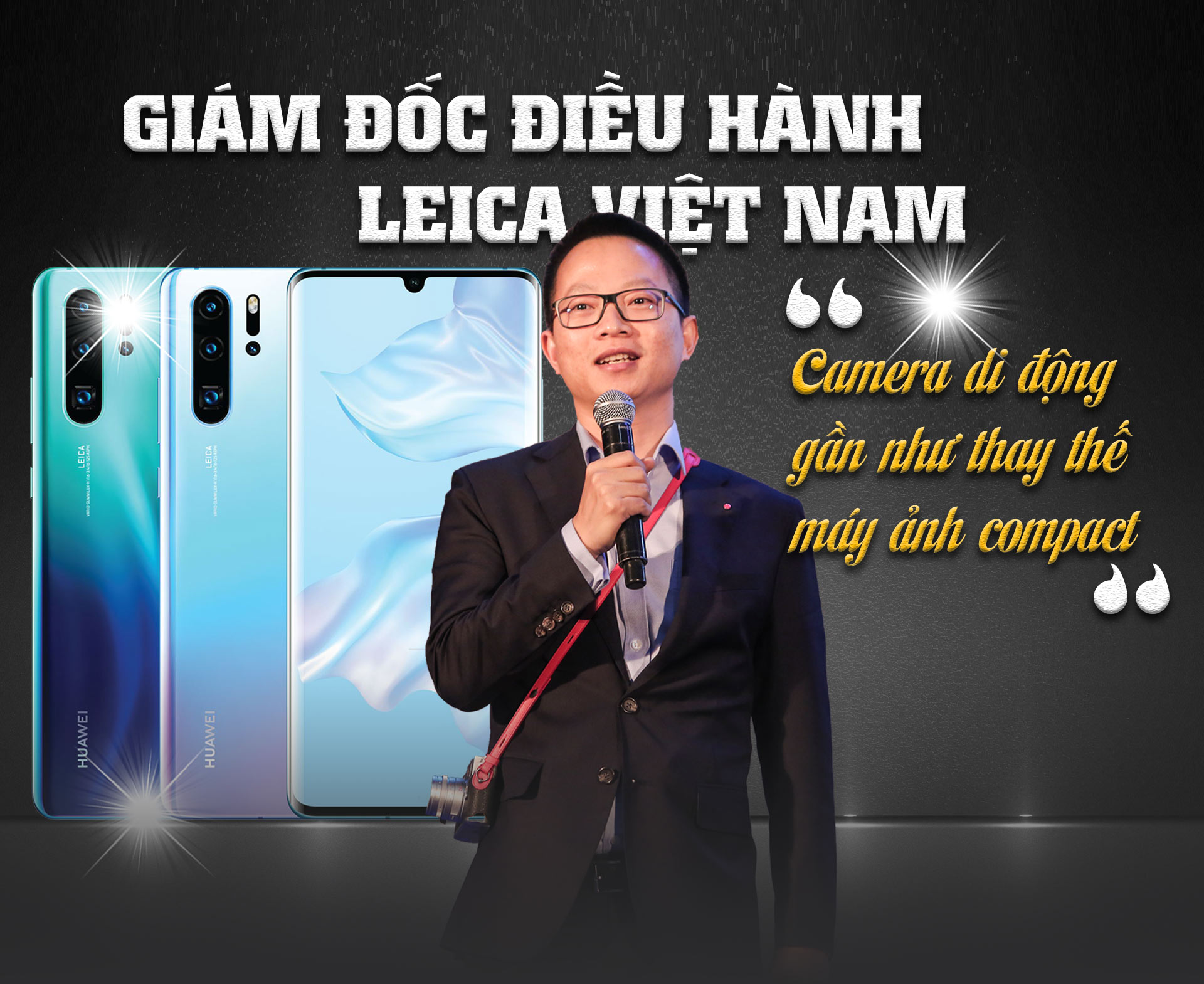 Giám đốc Điều hành Leica Việt Nam: Camera di động gần như thay thế máy ảnh compact - 1