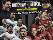 Bóng đá - Nhận định bóng đá Tottenham - Liverpool: Đại chiến Ngoại hạng, vua châu Âu lộ diện