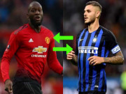 Bóng đá - &quot;Bom tấn&quot; MU: Lukaku theo Pogba đến Italia, Inter Milan đổi ngang Icardi