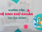 Sức khỏe đời sống - Hướng dẫn thực hiện vệ sinh khử khuẩn tại gia đình để phòng chống dịch bệnh COVID-19