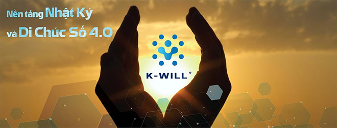 &nbsp;K-Will – nền tảng Nhật ký và Di chúc số 4.0 lần đầu ra mắt.