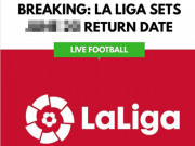 Bóng đá - Nóng: La Liga chốt lịch trở lại, Real - Barca đua vô địch trong 5 tuần