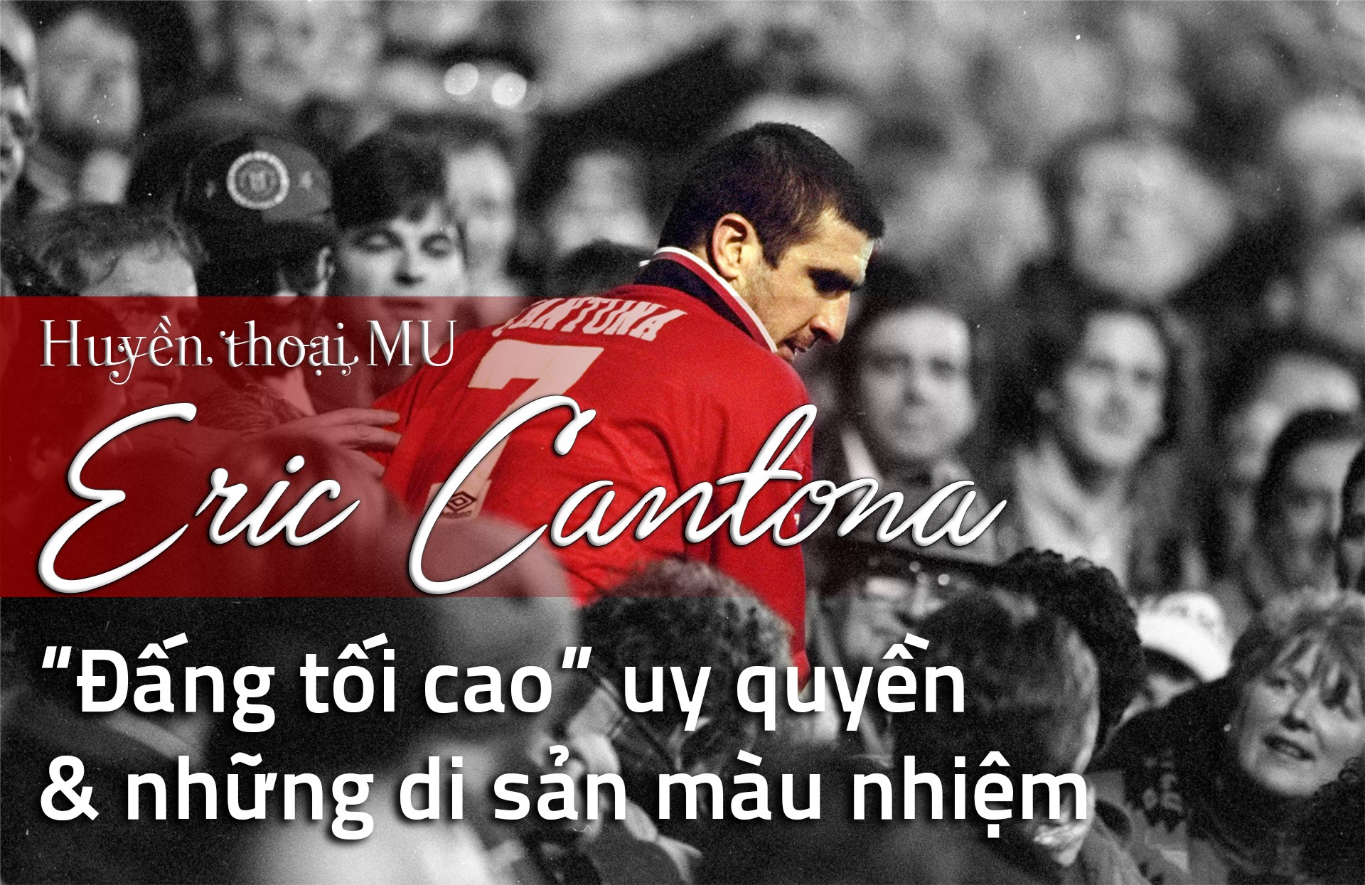 Huyền thoại MU Eric Cantona: “Đấng tối cao” uy quyền & những di sản màu nhiệm - 1