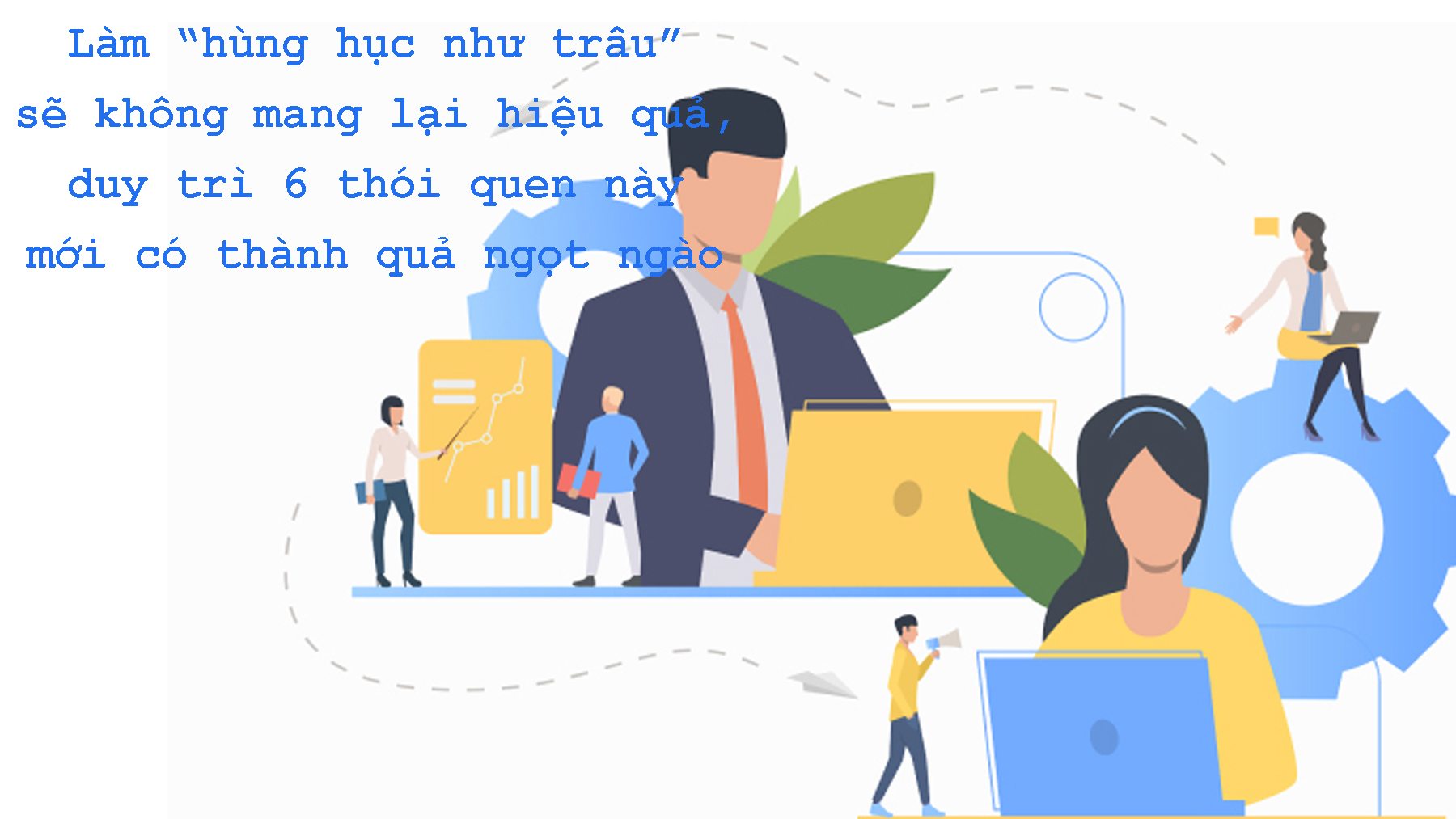 Làm “hùng hục như trâu” sẽ không mang lại hiệu quả, duy trì 6 thói quen này mới có thành quả ngọt ngào - 1