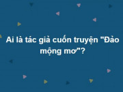 Giáo dục - du học - Trắc nghiệm: Bộ câu hỏi tổng hợp mọi lĩnh vực thách thức tầm hiểu biết của bạn