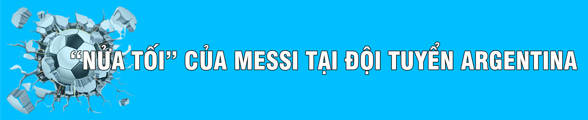 Lionel Messi: Thiên tài số 1 và 2 mảng sáng tối - 9