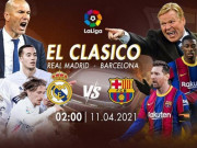 Bóng đá - Trực tiếp bóng đá Real Madrid - Barcelona: Tân Chủ tịch Barca cà khịa kình địch