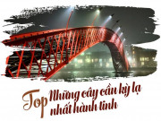 Du lịch - Top những cây cầu kỳ lạ nhất hành tinh khiến du khách tròn mắt kinh ngạc