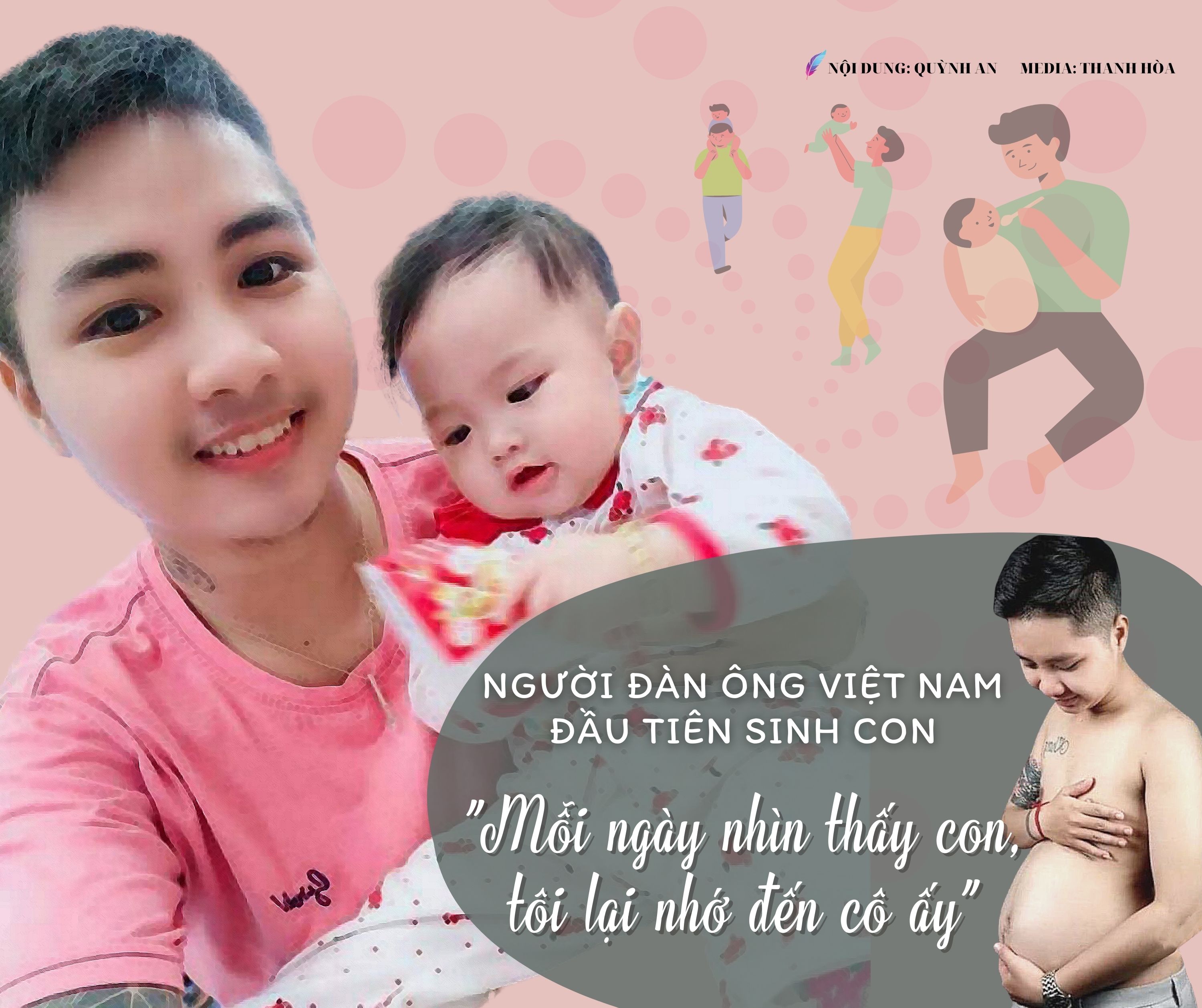 Người đàn ông Việt Nam đầu tiên sinh con: “Mỗi ngày nhìn thấy con, tôi lại nhớ đến cô ấy” - 1