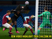 Bóng đá - Video Burnley - West Ham: Khởi đầu như mơ, ngược dòng thuyết phục