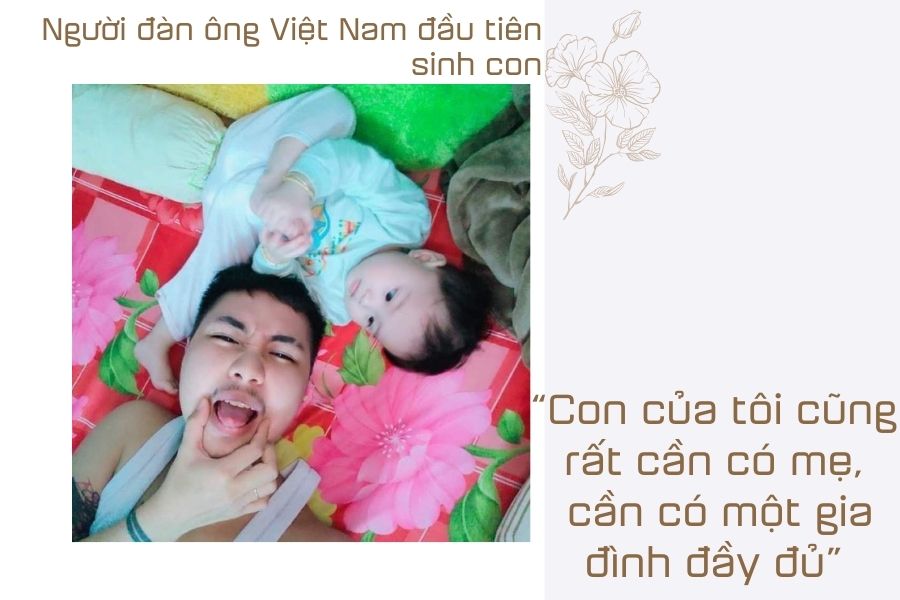 Người đàn ông Việt Nam đầu tiên sinh con: “Mỗi ngày nhìn thấy con, tôi lại nhớ đến cô ấy” - 14