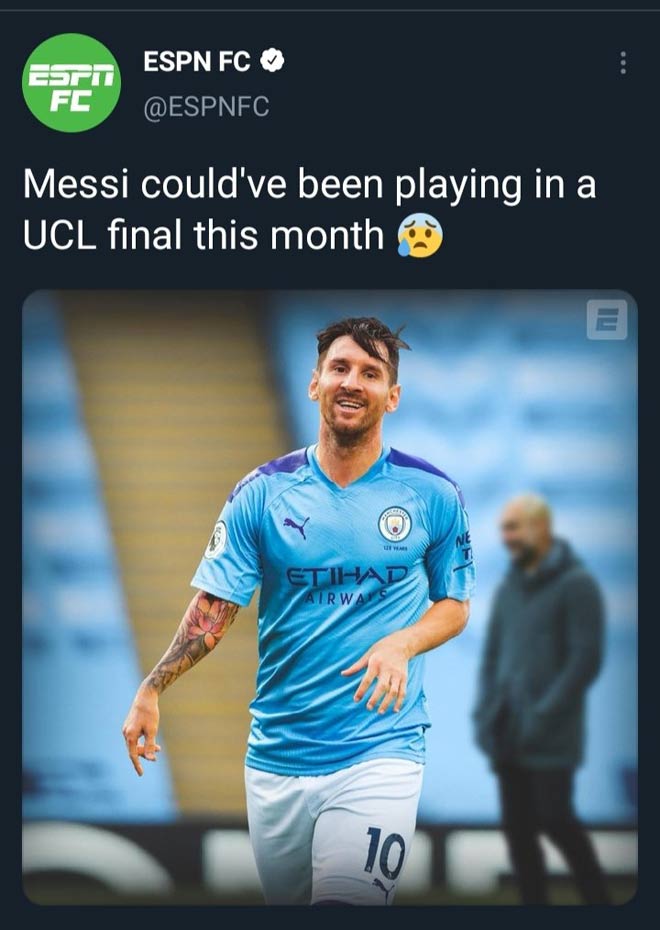 Tài khoản ESPN FC tiếc khi Messi không rời Barca để gia nhập Man City và lỡ nhiều vinh quang lớn mùa này