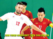 Bóng đá - Video ĐT futsal Việt Nam - Lebanon: Tấn công vũ bão, sáng cửa lần 2 dự World Cup