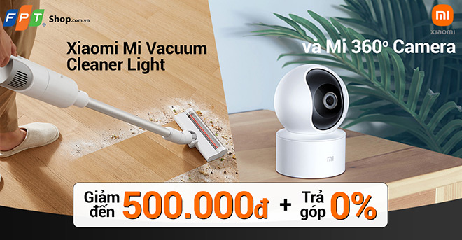 Chọn mua máy hút bụi cầm tay Mi Vacuum Cleaner Light và Mi 360° camera 1080P tại FPT Shop, bạn nhận ngay ưu đãi giảm đến 500.000 đồng.