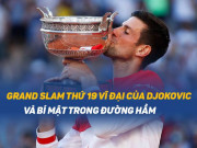 Thể thao - Grand Slam thứ 19 vĩ đại của Djokovic và bí mật trong đường hầm