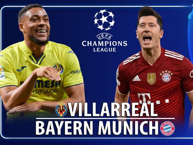 Nhận định bóng đá Villarreal – Bayern Munich: Cảnh giác bài học Juventus (Tứ kết Cúp C1)