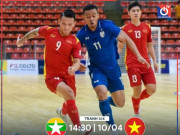 Bóng đá - Futsal Myanmar - Futsal Việt Nam: Tấm vé dự VCK Giải futsal châu Á 2022