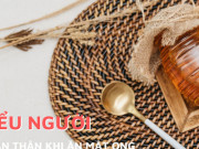 Sức khỏe đời sống - 3 kiểu người nên cẩn trọng khi ăn mật ong