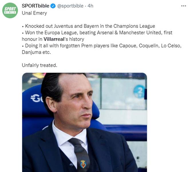 Kênh Sportbible: "Unai Emery đá bay Juventus và Bayern khỏi Champions League. Giành Europa League, hạ Arsenal và MU. Nâng tầm hàng loạt những ngôi sao bị quên lãng ở Premier League: Capoue, Coquelin, Lo Celso, Danjuma. Một sự đối đãi kém công bằng".