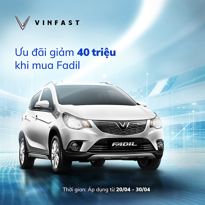 VinFast Fadil ưu đãi 40 triệu đồng trong 10 ngày cuối tháng 4 - 2