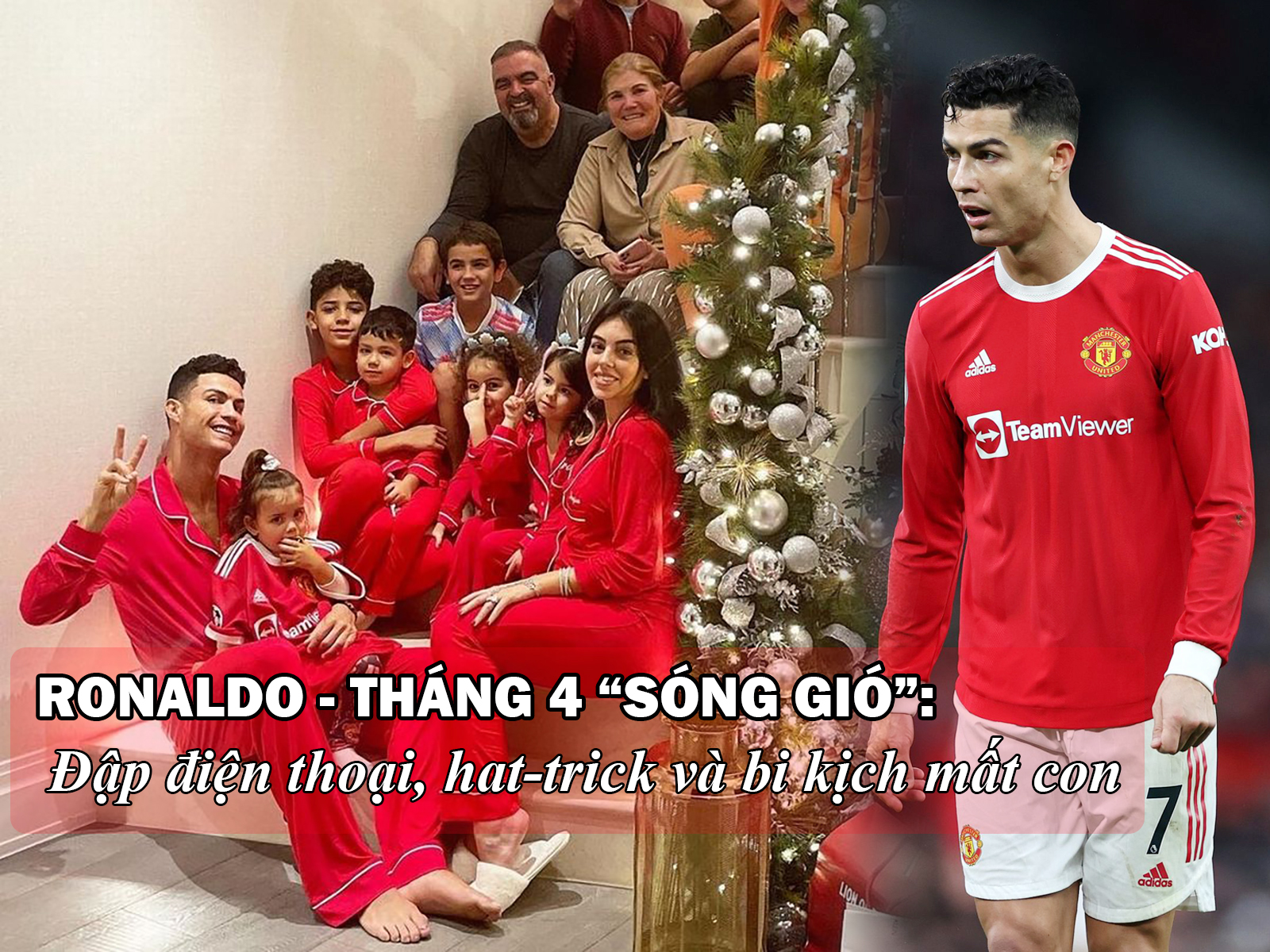 Ronaldo - Tháng 4 &#34;sóng gió&#34;: Đập điện thoại, hat-trick và bi kịch mất con - 1