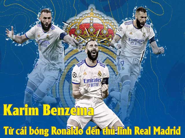 Karim Benzema: Từ cái bóng Ronaldo đến thủ lĩnh Real Madrid