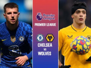 Bóng đá - Nhận định bóng đá Chelsea - Wolverhampton: Bẻ nanh “Sói dữ”, tìm lại niềm vui (Vòng 36 Ngoại hạng Anh)