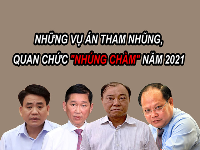 Infographic: Những vụ án tham nhũng, quan chức ”nhúng chàm” năm 2021