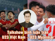 Bóng đá - Kịch bản U23 Việt Nam đấu U23 Myanmar, quyết chiếm ngôi đầu bảng A