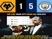 Tranh vui - Ảnh chế: Man City &quot;vùi dập&quot; Wolves giúp MU có vé dự cúp châu ÂU