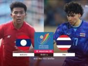 Bóng đá - Trực tiếp bóng đá U23 Lào - U23 Thái Lan: Tốc độ cực cao (SEA Games 31)