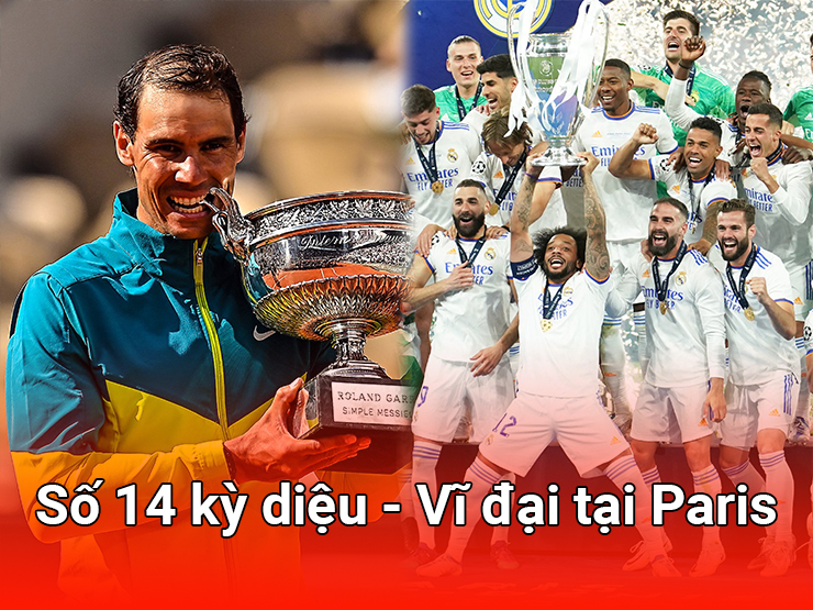 ”Vua đất nện” Nadal là fan cuồng của ”Vua châu Âu” Real Madrid: Số 14 kỳ diệu ở Paris