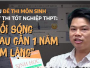 Tin tức trong ngày - Vụ đề Sinh thi tốt nghiệp THPT bất thường: Nổi sóng sau gần 1 năm 'im lặng'